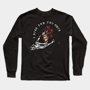 I Died for You Once (White Font) Long Sleeve T-Shirt